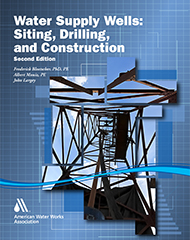Water Supply Wells: Siting, Drilling, and Construction, Second Edition (PDF)