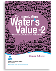 Communicating Water's Value Part II: Stormwater, Wastewater & Watersheds