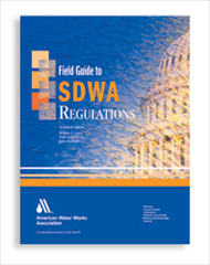 Field Guide to Safe Drinking Water Act (SDWA) Regulations