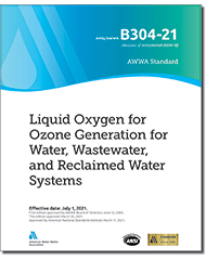 AWWA B304-21 (Print+PDF) Liquid Oxygen for Ozone Generation for Water, Wastewater, and Reclaimed Water Systems