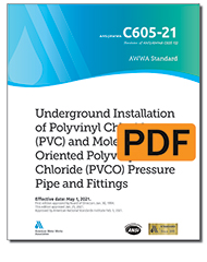 AWWA C605-21 Underground Installation of Polyvinyl Chloride (PVC) and Molecularly Oriented Polyvinyl Chloride (PVCO) Pressure Pipe and Fittings (PDF)